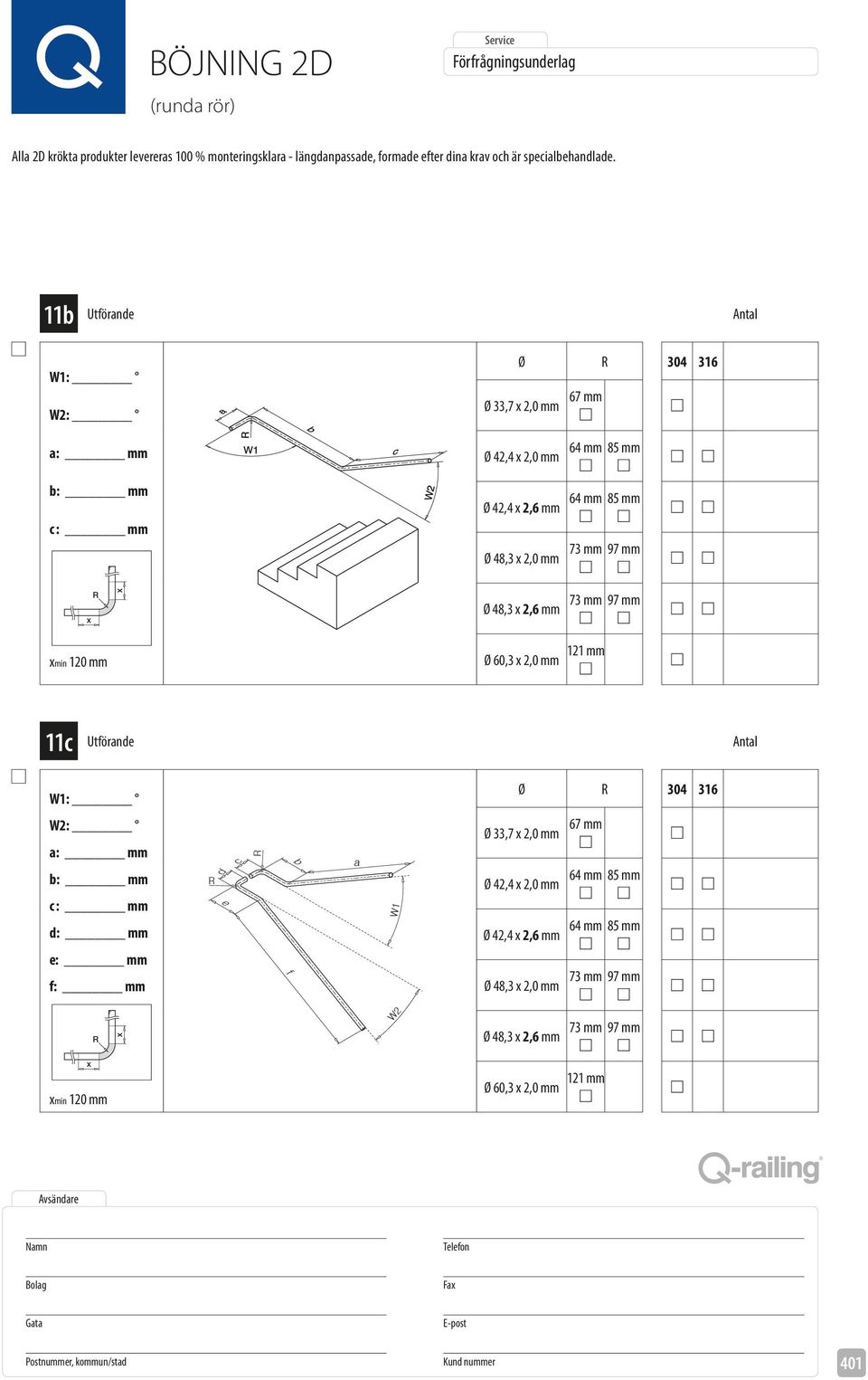 304 316 W2: d: mm e d c b a W1 Ø 33,7 2,0 mm Ø 42,4 2,0 mm Ø 42,4 2,6