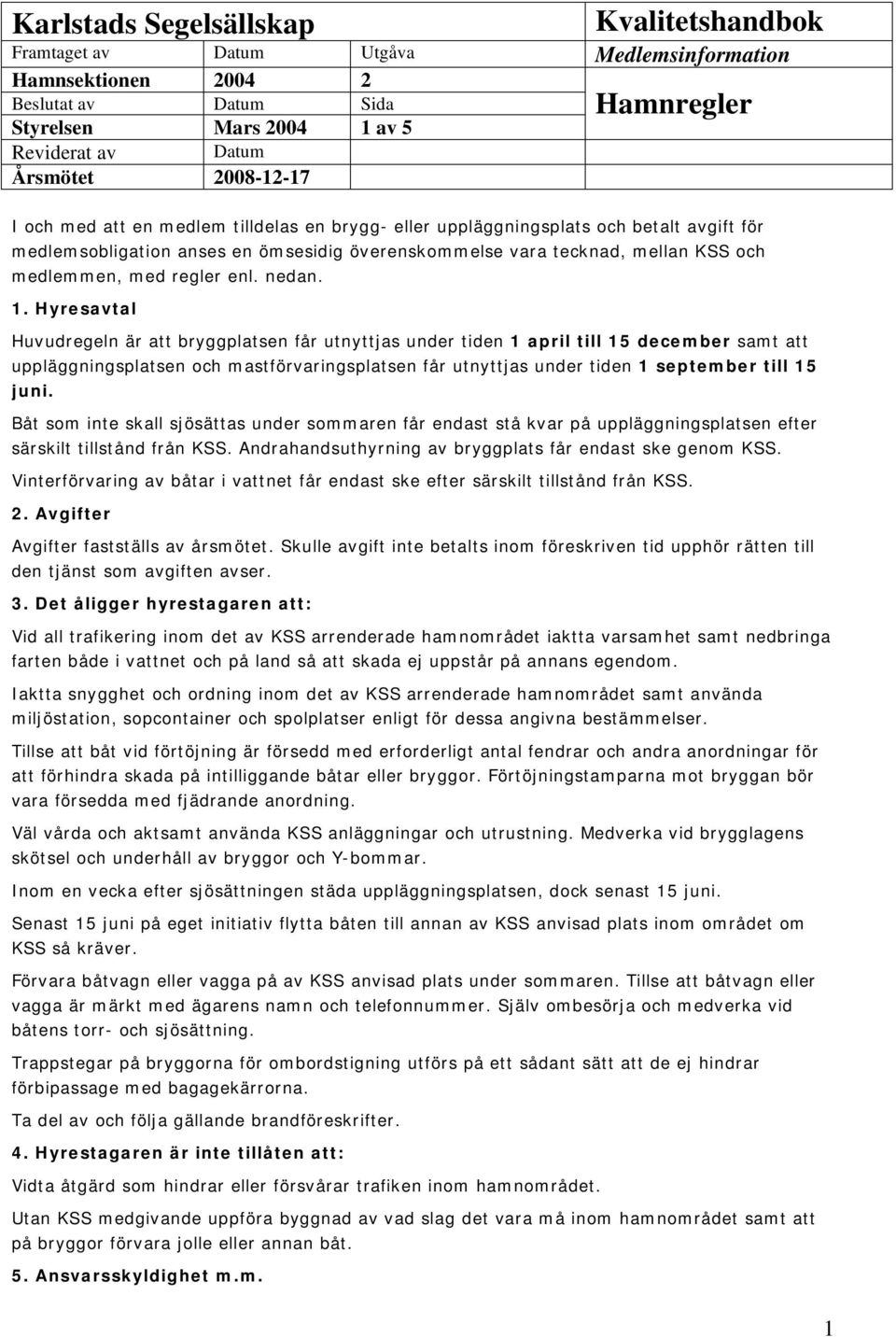 regler enl. nedan. 1.