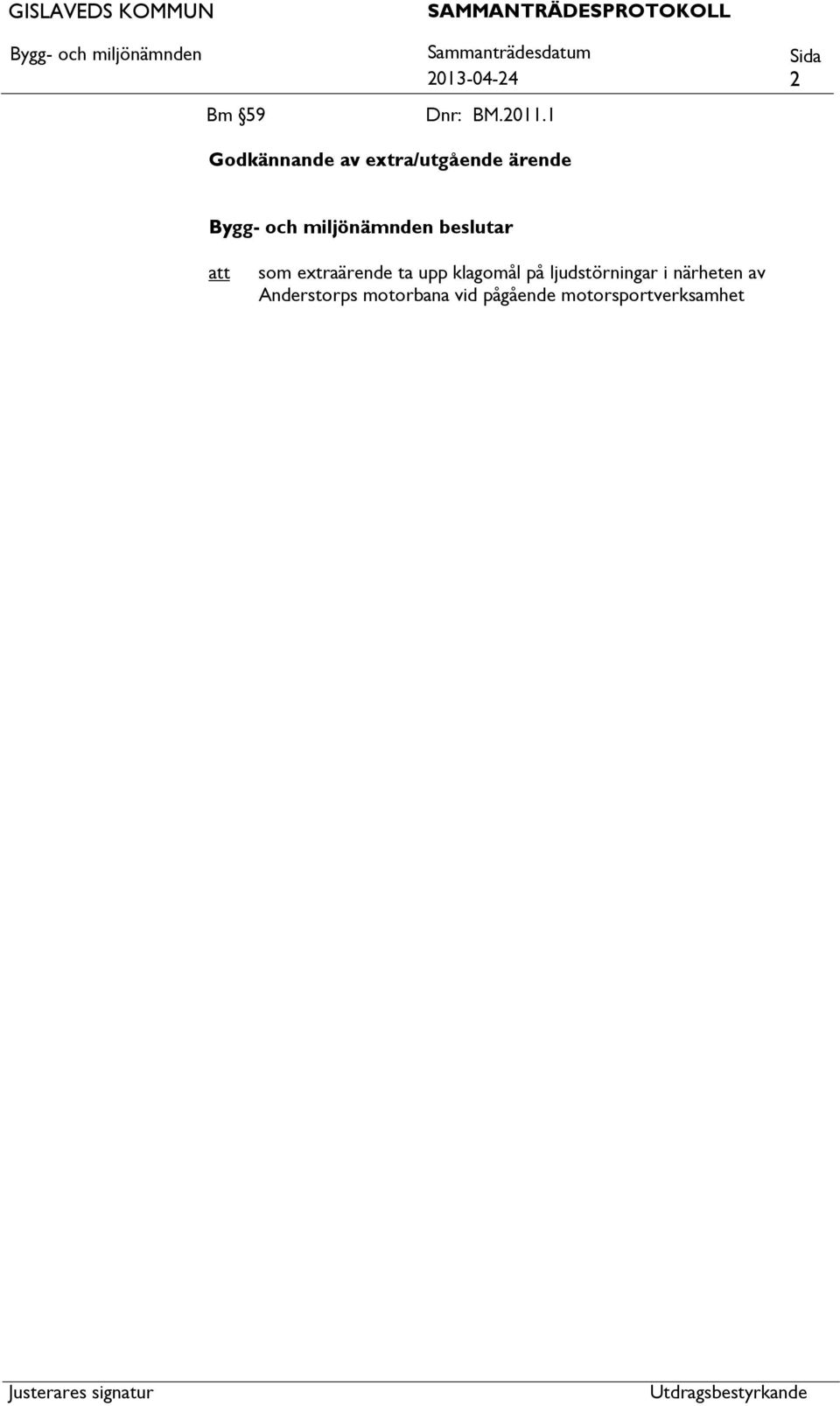 som extraärende ta upp klagomål på ljudstörningar