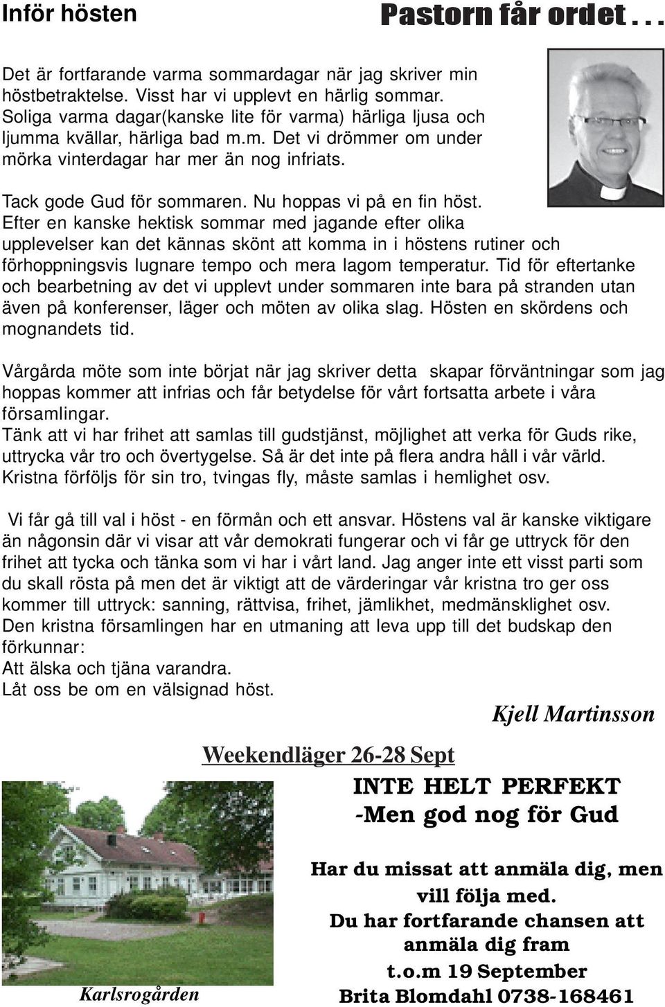 Nu hoppas vi på en fin höst.
