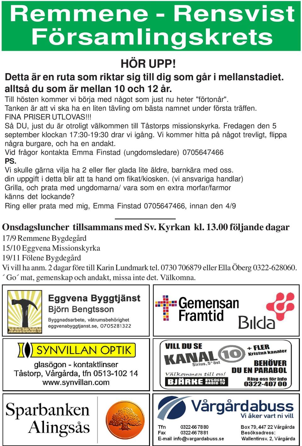 !! Så DU, just du är otroligt välkommen till Tåstorps missionskyrka. Fredagen den 5 september klockan 17:30-19:30 drar vi igång.