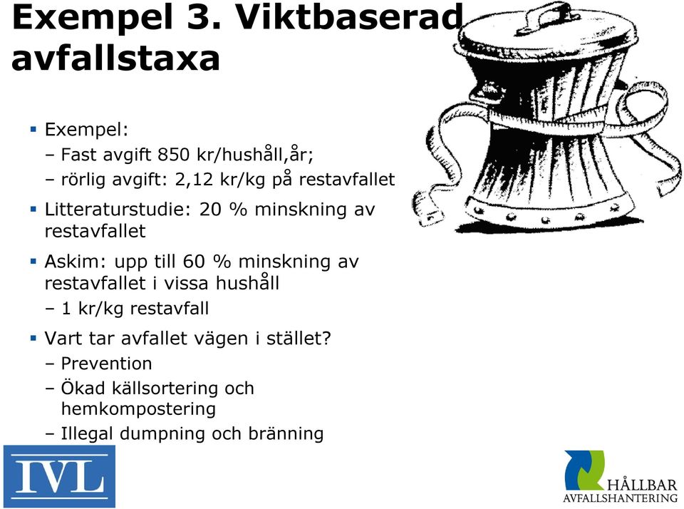 på restavfallet Litteraturstudie: 20 % minskning av restavfallet Askim: upp till 60 %