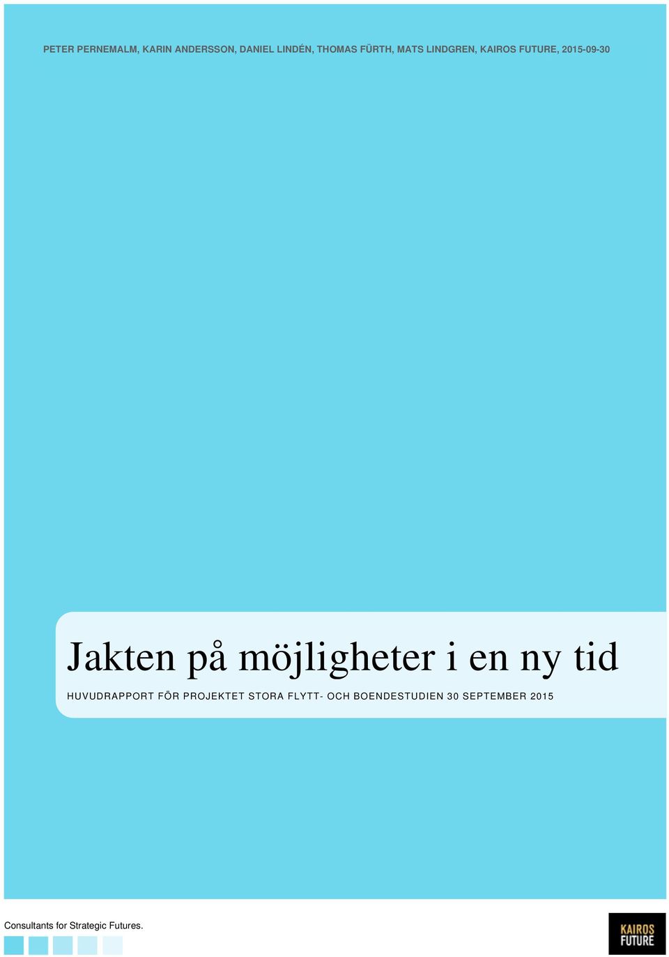 möjligheter i en ny tid HUVUDRAPPORT FÖR PROJEKTET STORA
