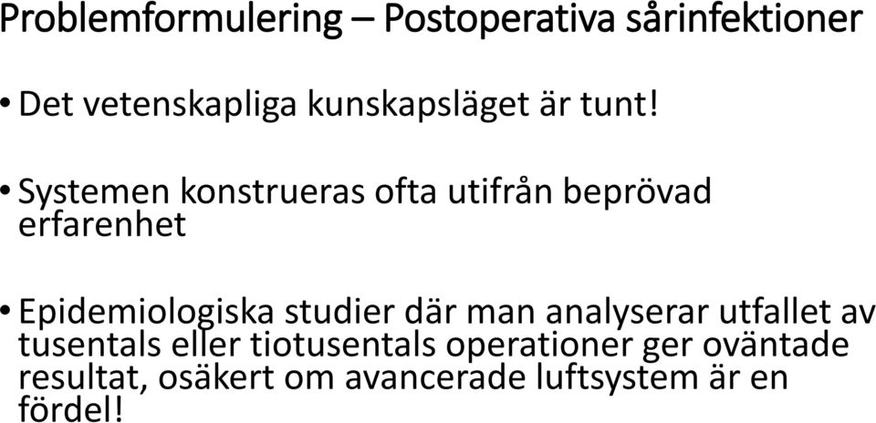 Systemen konstrueras ofta utifrån beprövad erfarenhet Epidemiologiska