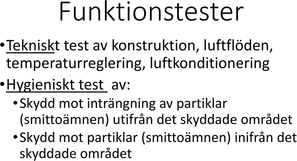 Skydd mot inträngning av partiklar (smittoämnen) utifrån det