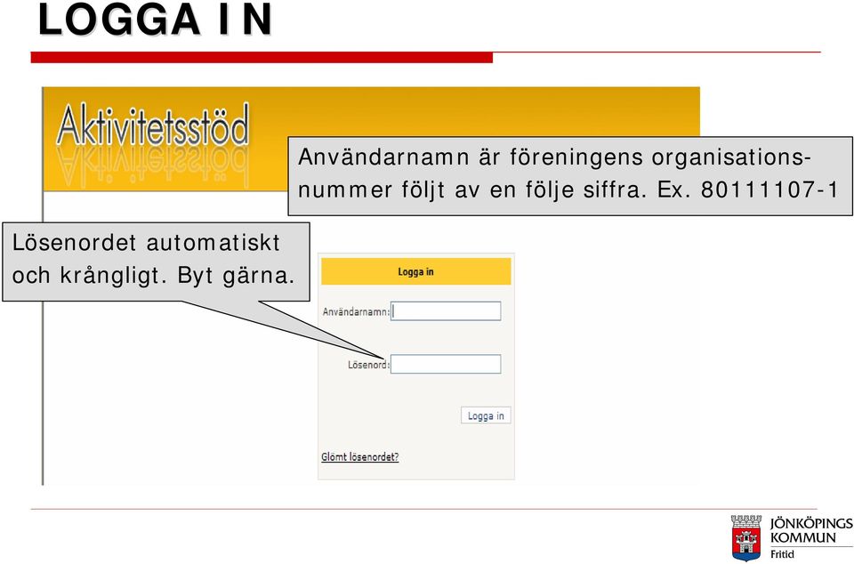 följe siffra. Ex.