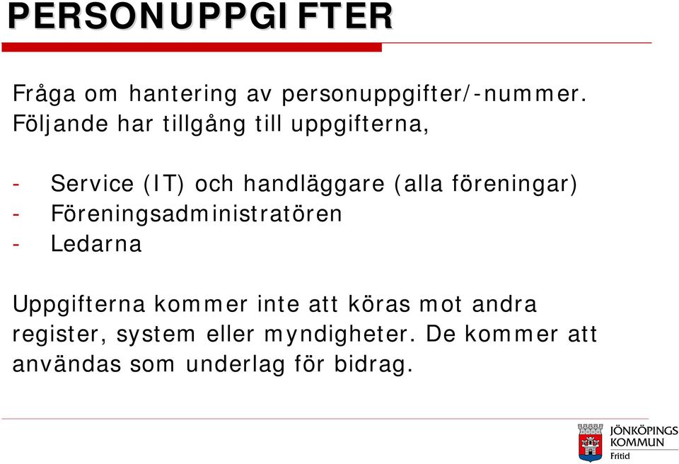 föreningar) - Föreningsadministratören - Ledarna Uppgifterna kommer inte att