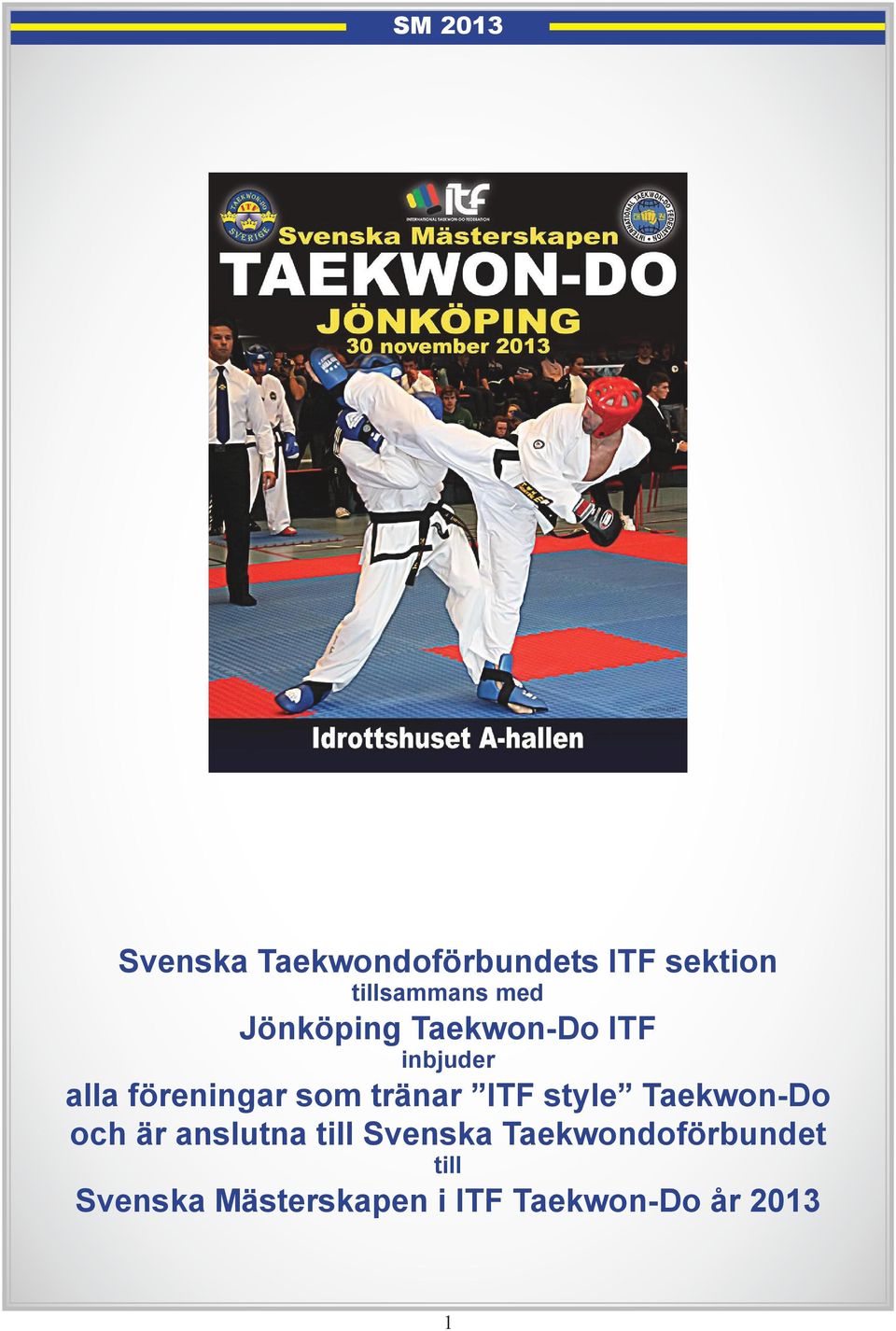 tränar ITF style Taekwon-Do och är anslutna till Svenska