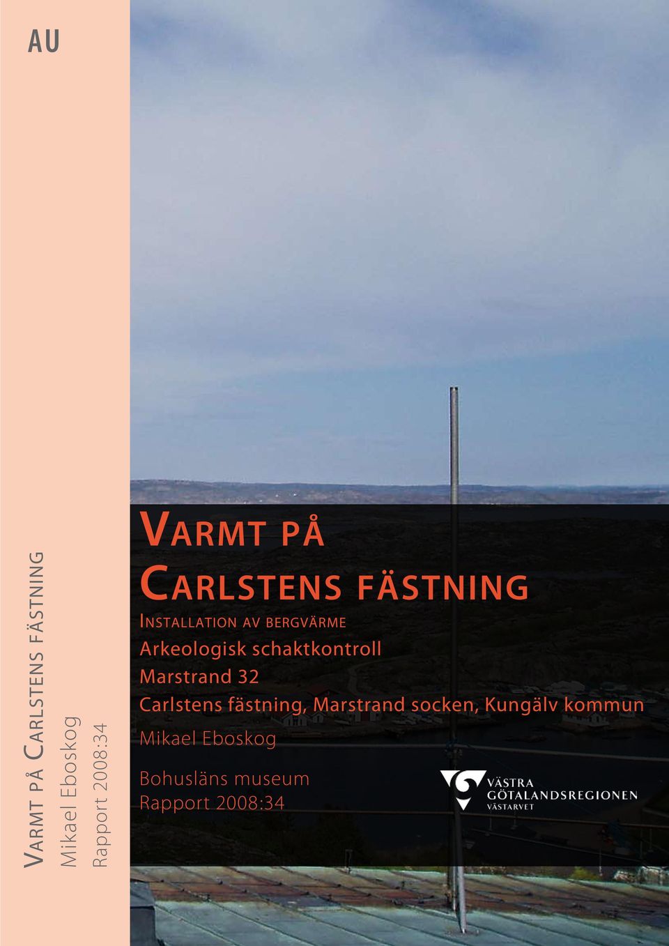 Arkeologisk schaktkontroll Marstrand 32 Carlstens fästning,