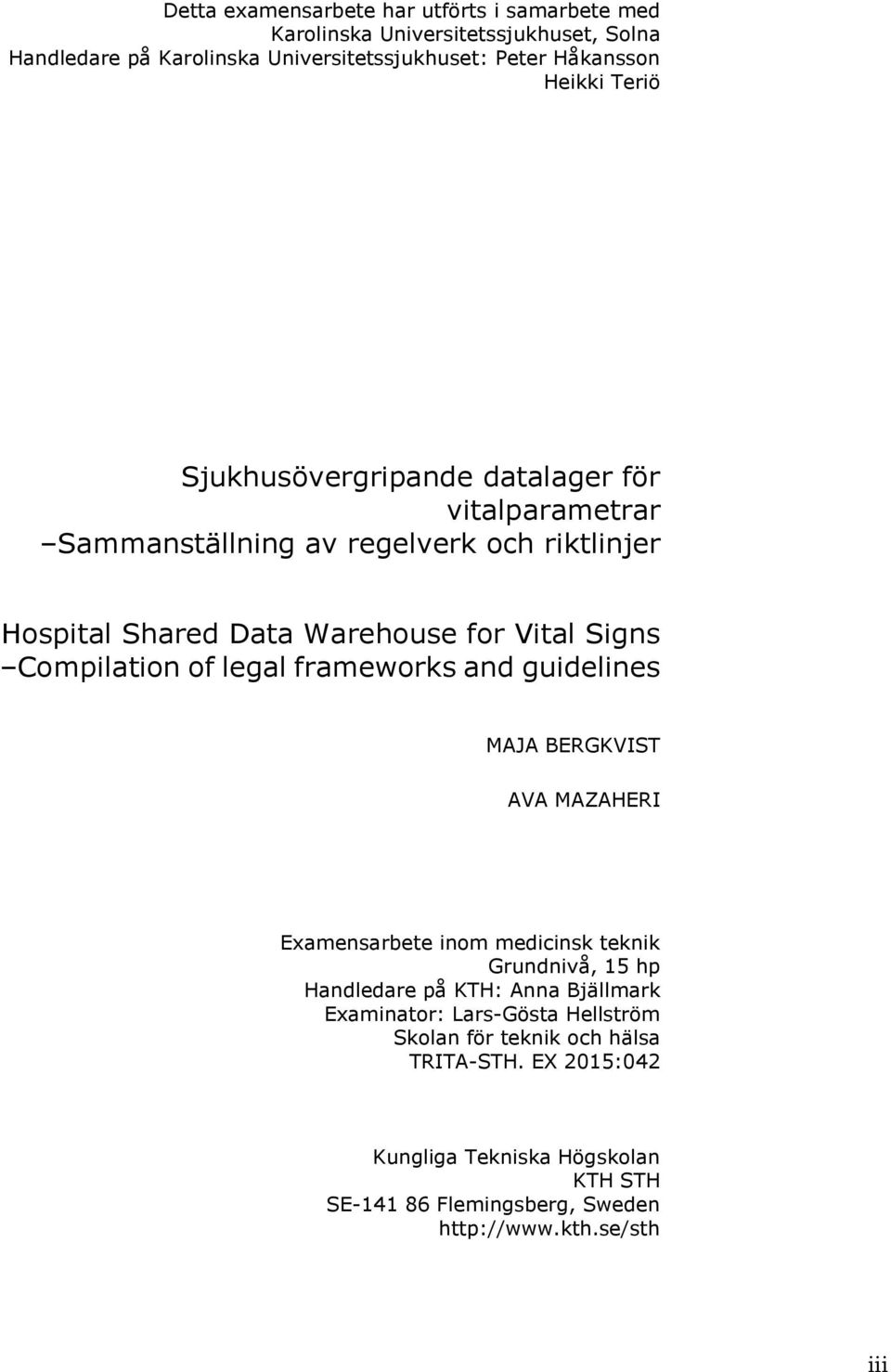 of legal frameworks and guidelines MAJA BERGKVIST AVA MAZAHERI Examensarbete inom medicinsk teknik Grundnivå, 15 hp Handledare på KTH: Anna Bjällmark