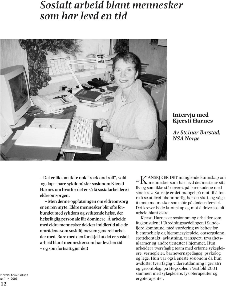 Eldre mennesker blir ofte forbundet med sykdom og sviktende helse, der helsefaglig personale får dominere.