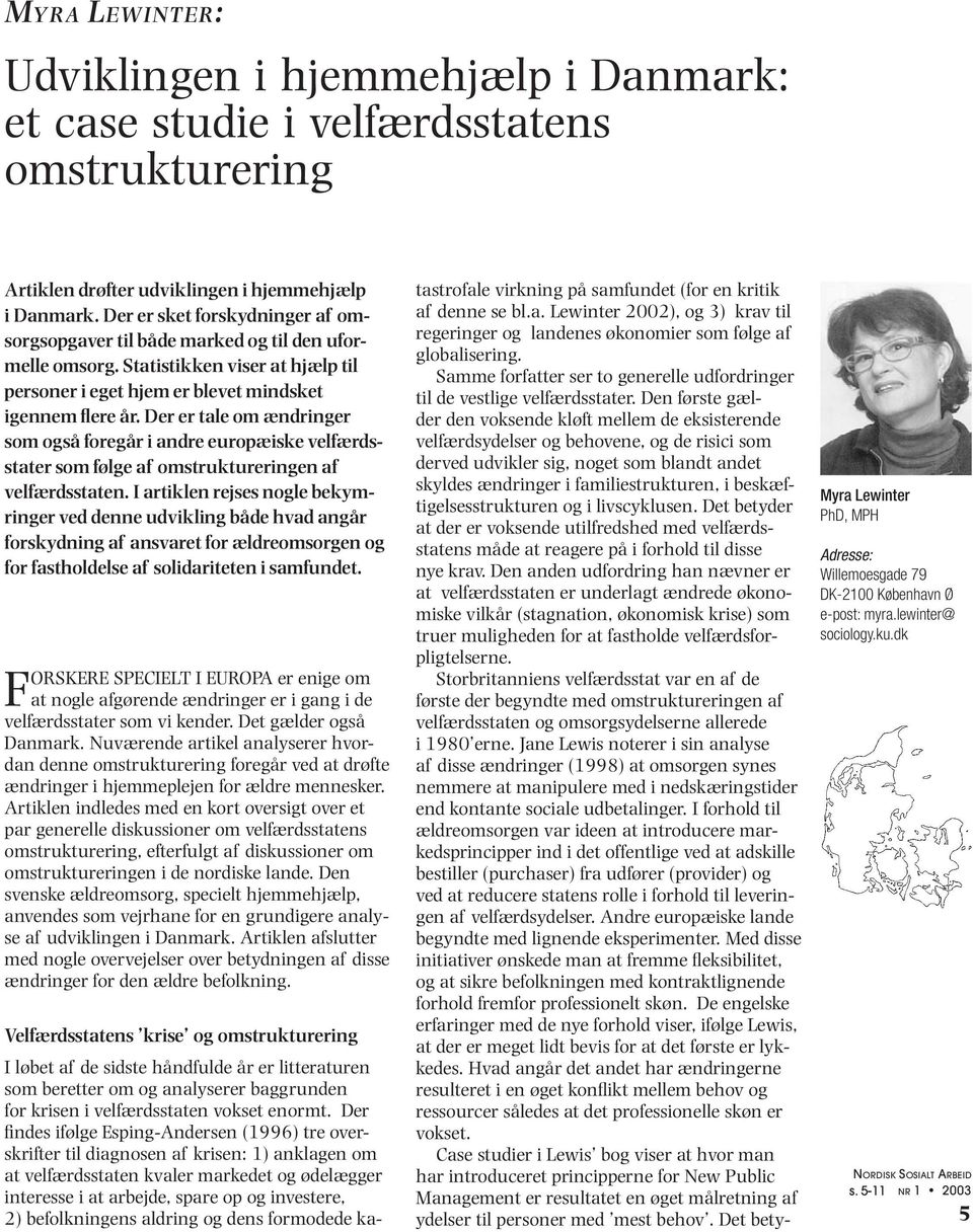 Der er tale om ændringer som også foregår i andre europæiske velfærdsstater som følge af omstruktureringen af velfærdsstaten.