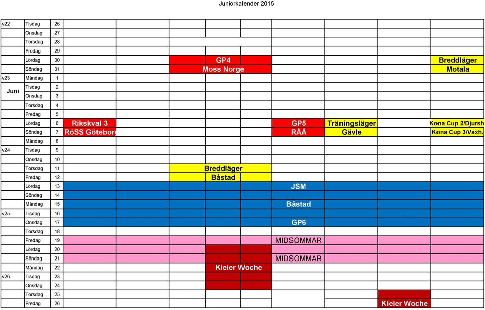 Måndag 8 v24 Tisdag 9 Onsdag 10 Torsdag 11 Breddläger Fredag 12 Båstad Lördag 13 JSM Söndag 14 Måndag 15 Båstad v25 Tisdag 16 Onsdag 17