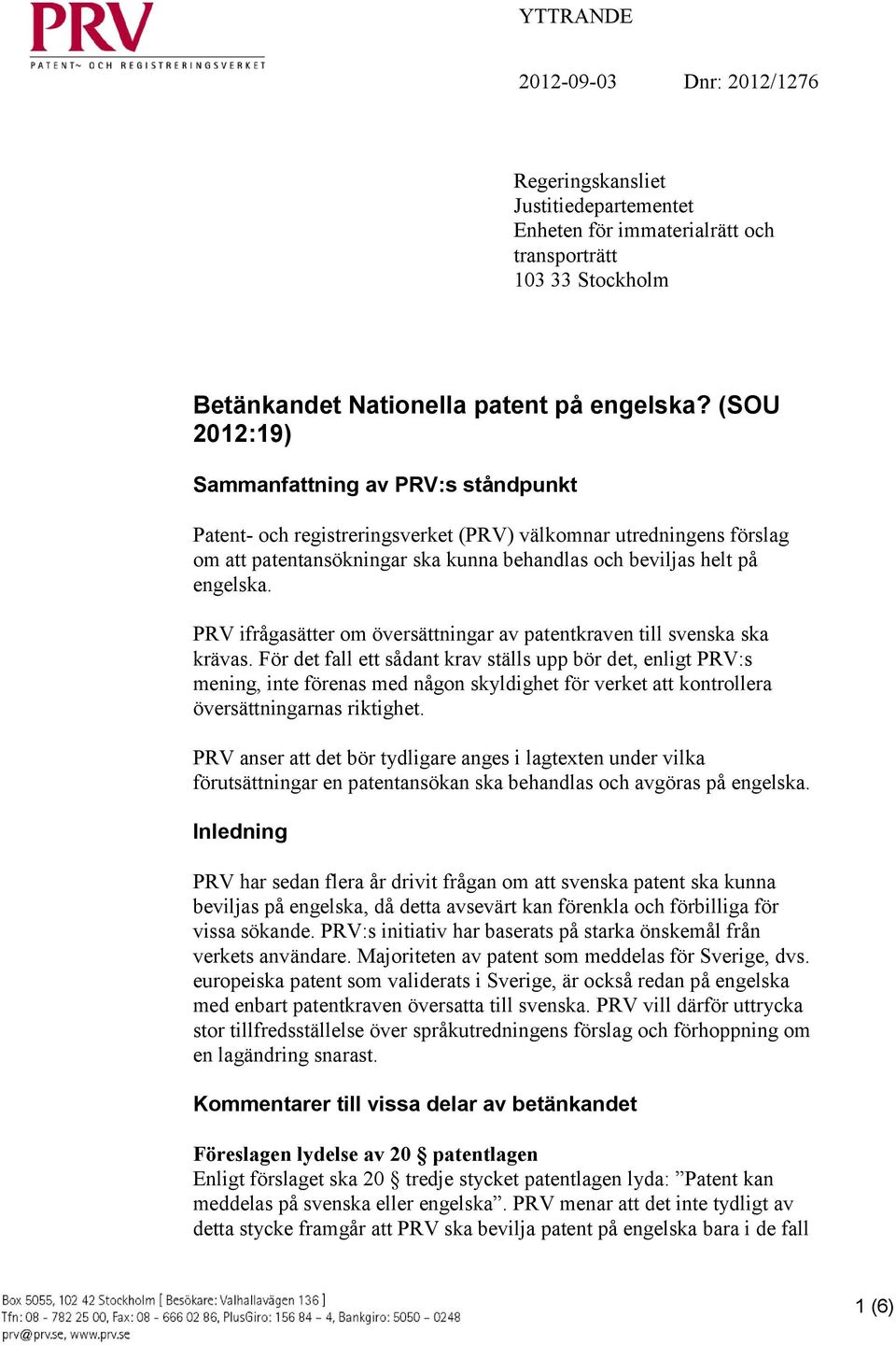 PRV ifrågasätter om översättningar av patentkraven till svenska ska krävas.