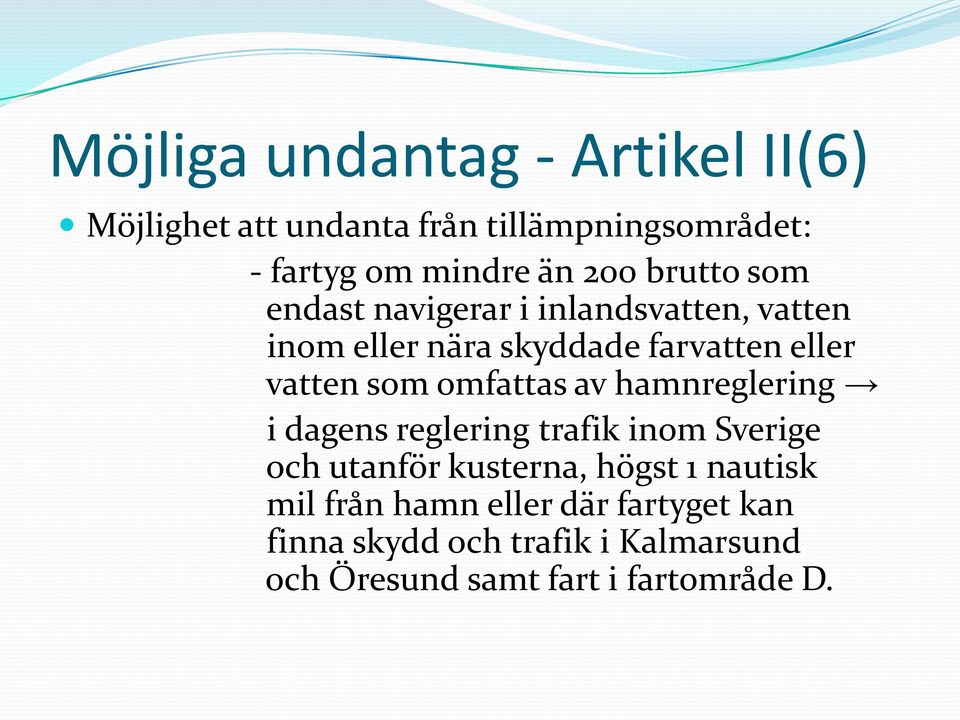 som omfattas av hamnreglering i dagens reglering trafik inom Sverige och utanför kusterna, högst 1