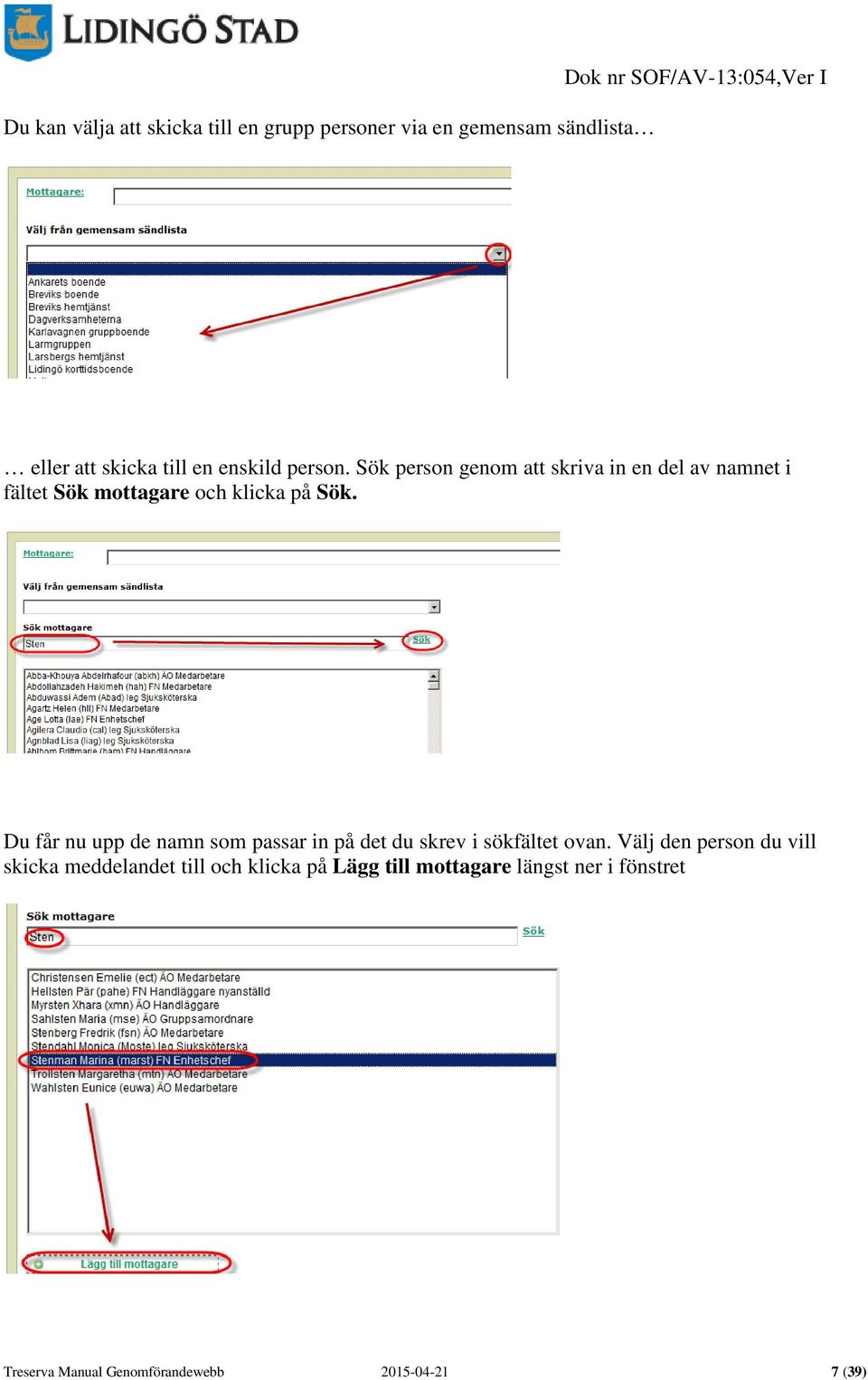 Sök person genom att skriva in en del av namnet i fältet Sök mottagare och klicka på Sök.