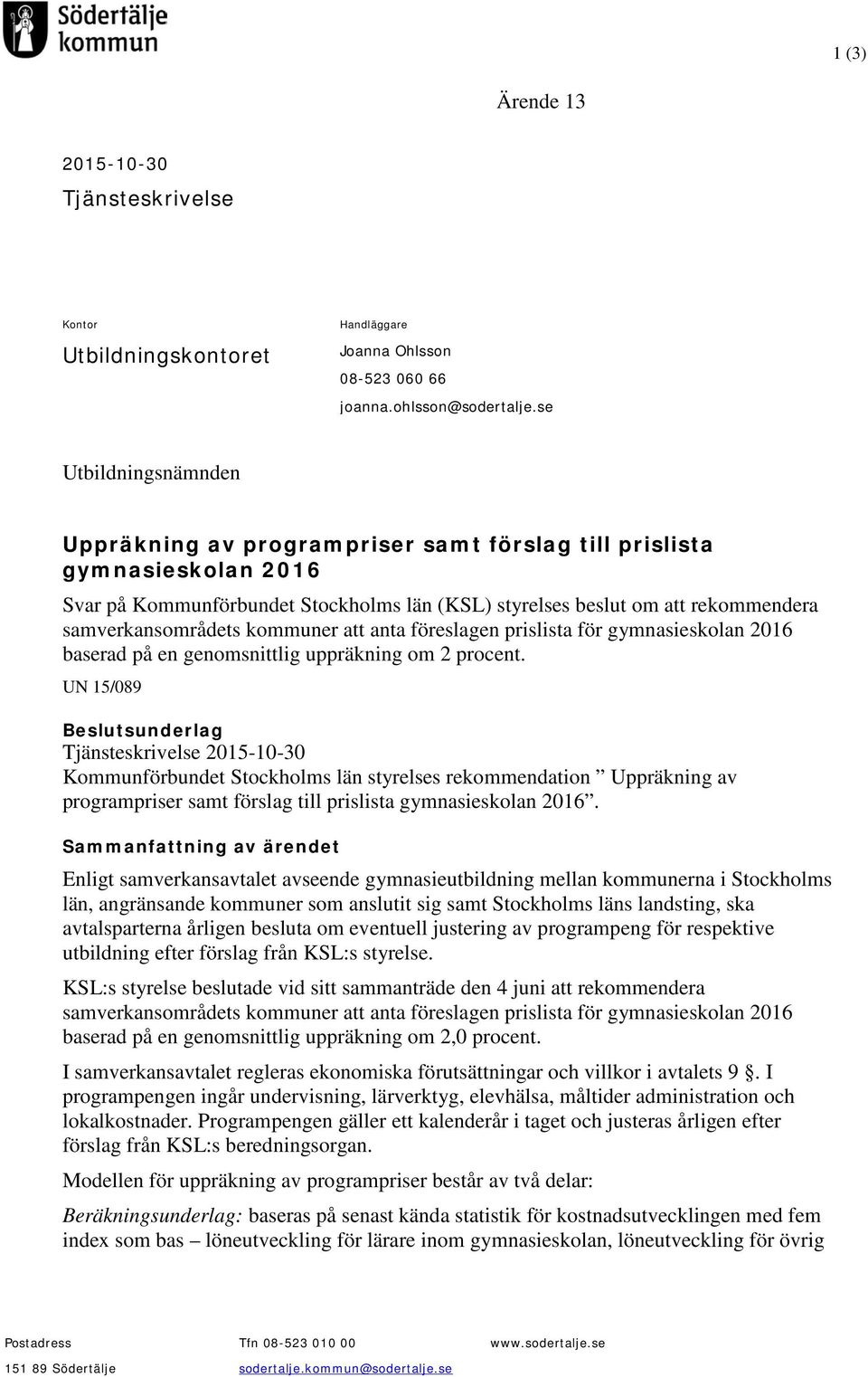 kommuner att anta föreslagen prislista för gymnasieskolan 2016 baserad på en genomsnittlig uppräkning om 2 procent.