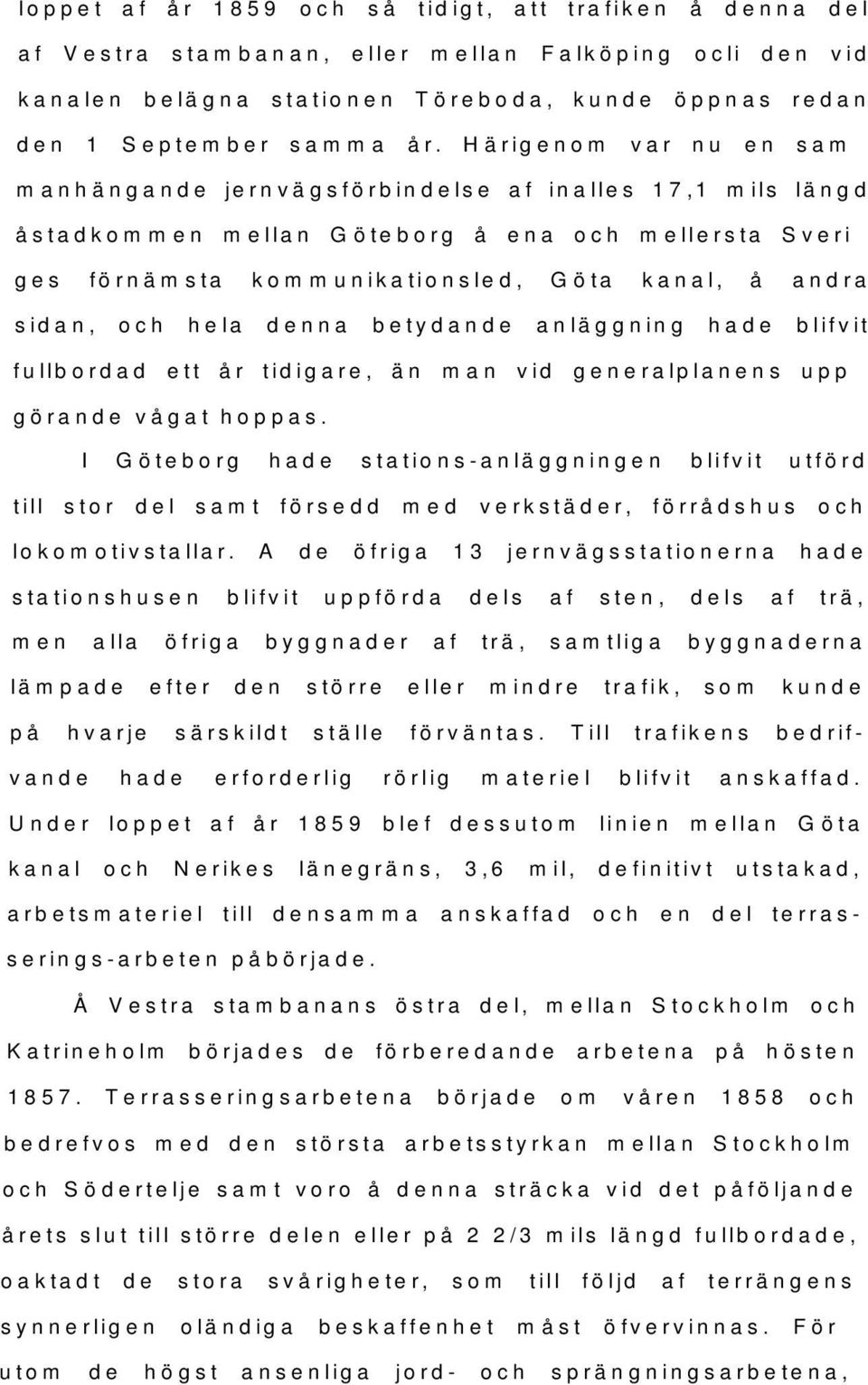 hela denna betydande anläggning hade blifvit fullbordad ett år tidigare, än man vid generalplanens uppgörande vågat hoppas.