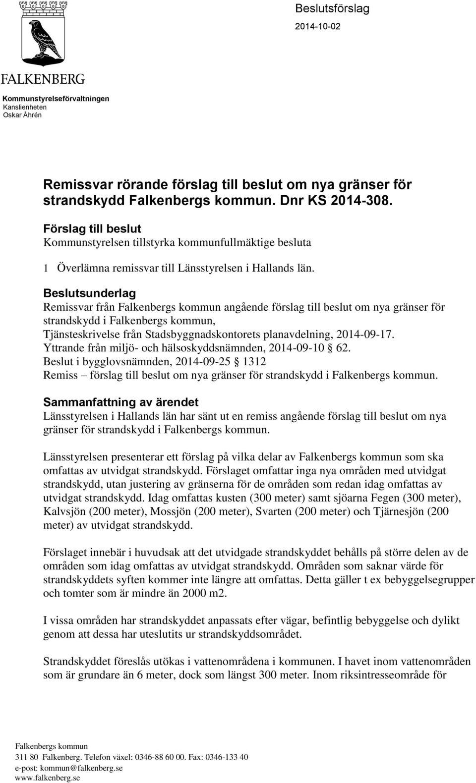 Beslutsunderlag Remissvar från Falkenbergs kommun angående förslag till beslut om nya gränser för strandskydd i Falkenbergs kommun, Tjänsteskrivelse från Stadsbyggnadskontorets planavdelning,