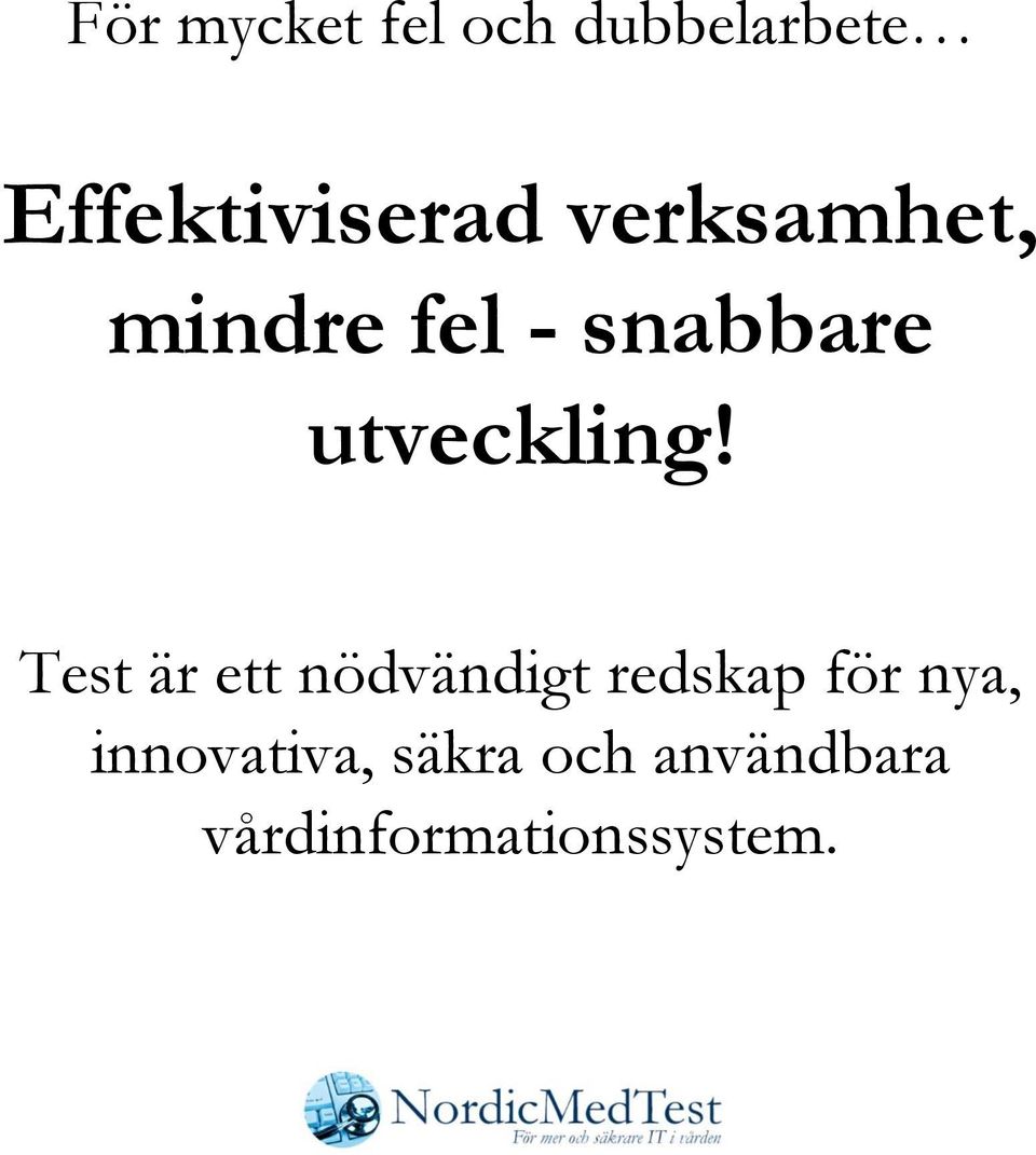 Test är ett nödvändigt redskap för nya,