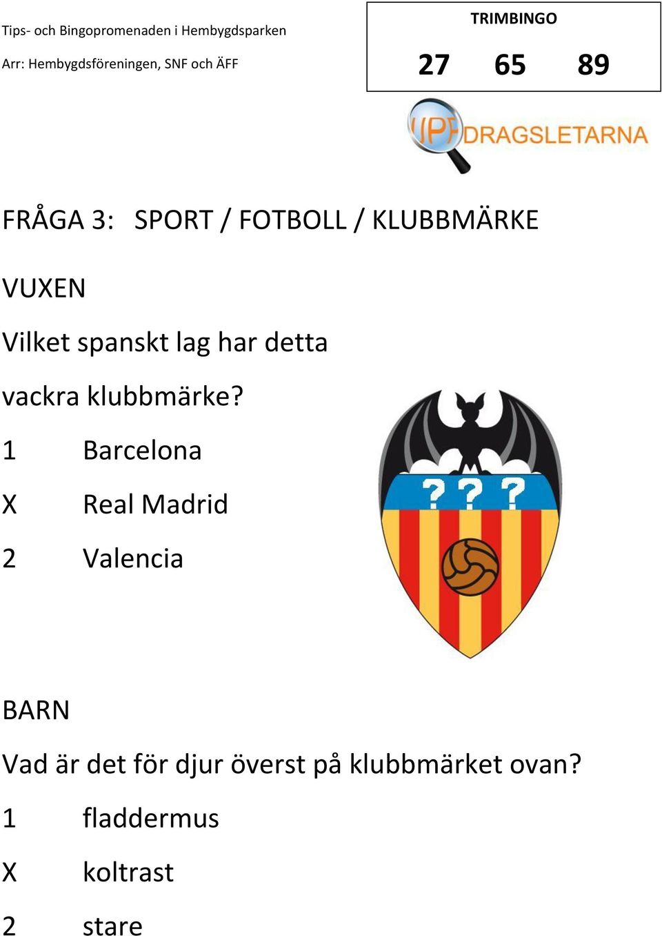 1 Barcelona Real Madrid 2 Valencia Vad är det för