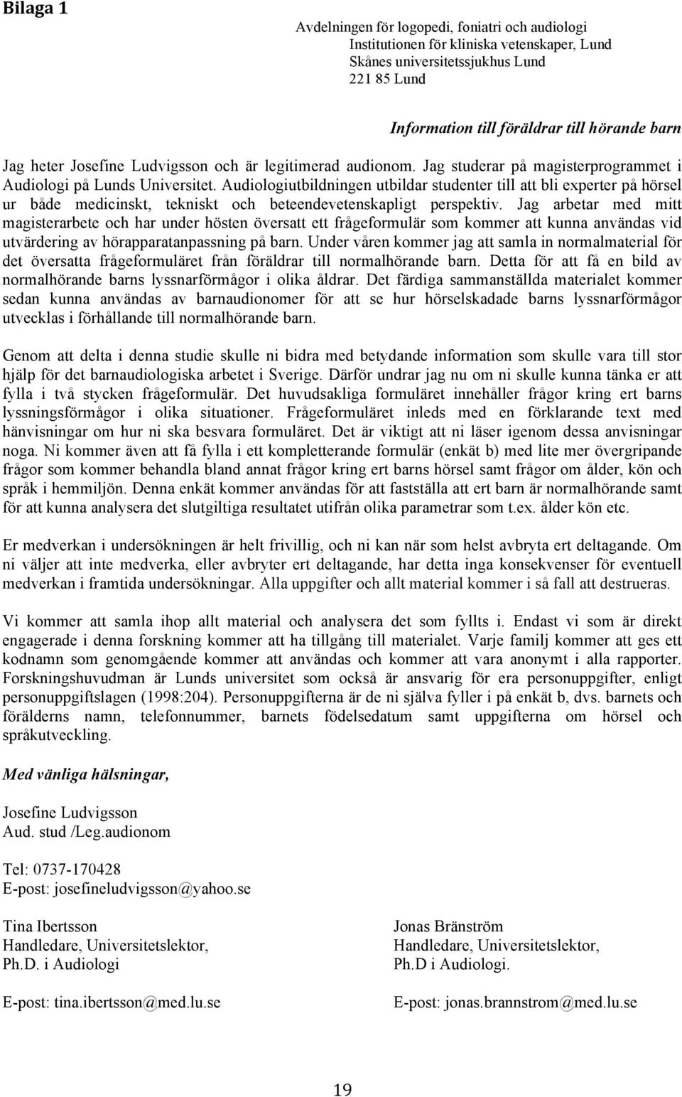 Audiologiutbildningen utbildar studenter till att bli experter på hörsel ur både medicinskt, tekniskt och beteendevetenskapligt perspektiv.