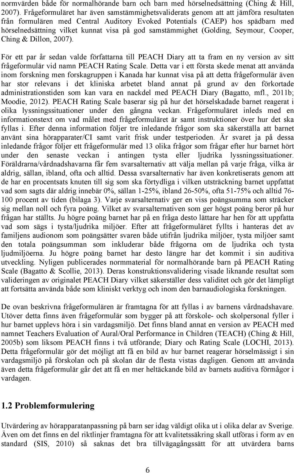på god samstämmighet (Golding, Seymour, Cooper, Ching & Dillon, 2007).