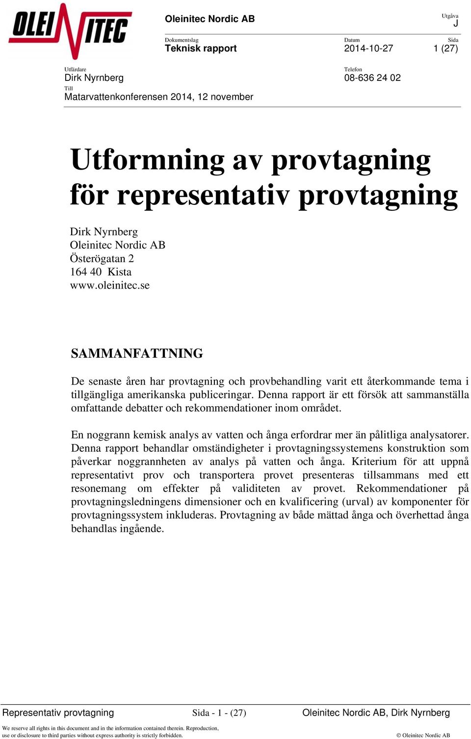 se SAMMANFATTNING De senaste åren har provtagning och provbehandling varit ett återkommande tema i tillgängliga amerikanska publiceringar.