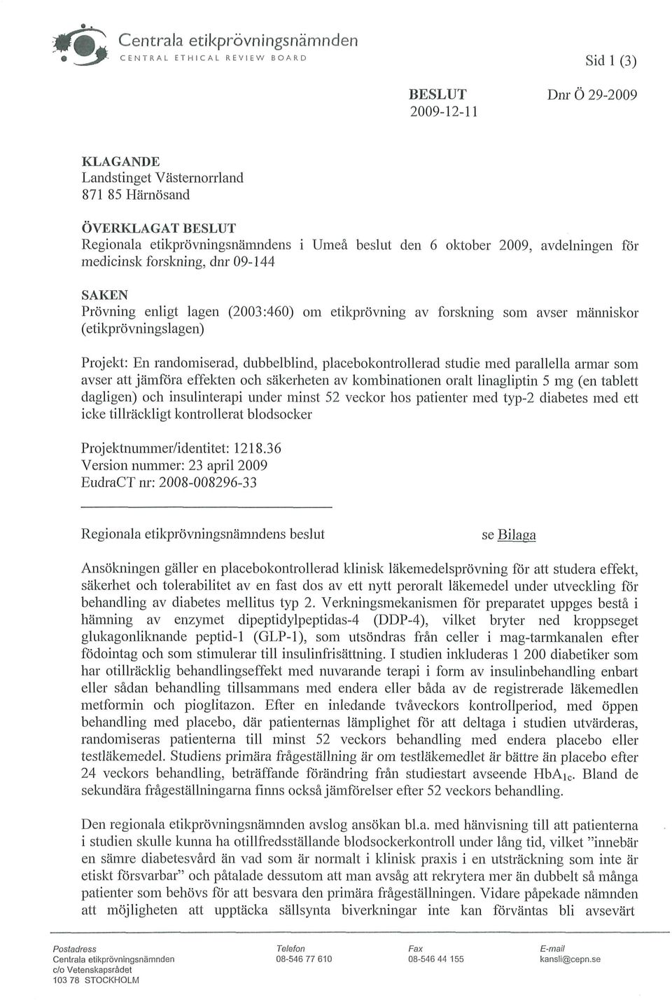 (etikprövningslagen) Projekt: En randomiserad, dubbelblind, placebokontrollerad studie med parallella armar som avser att jämföra effekten och säkerheten av kombinationen oralt linagliptin 5 mg (en