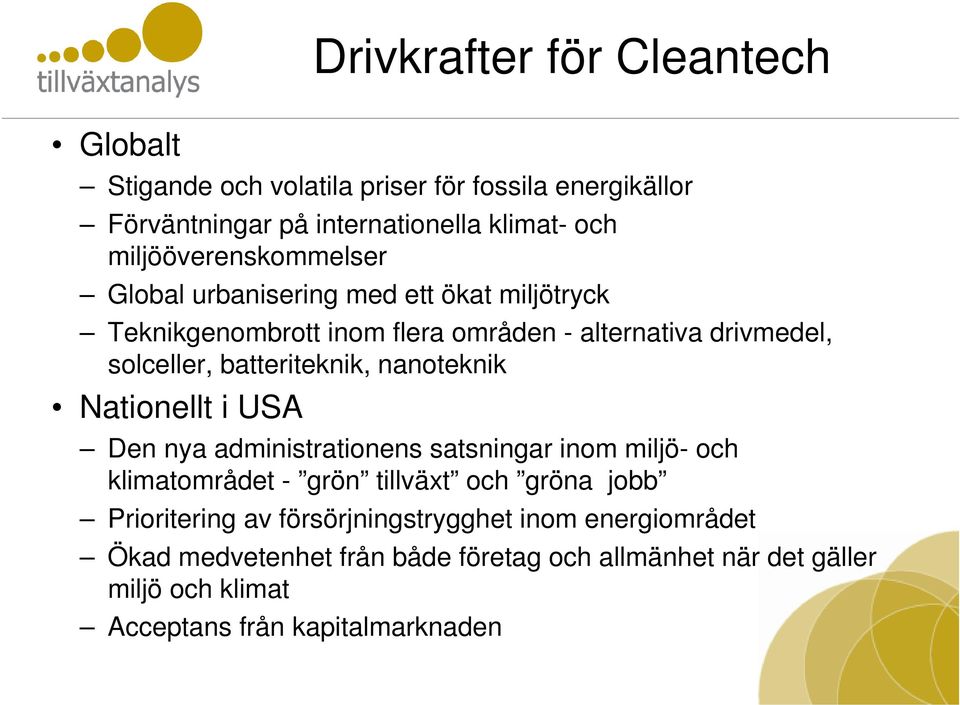 batteriteknik, nanoteknik Nationellt i USA Den nya administrationens satsningar inom miljö- och klimatområdet - grön tillväxt och gröna jobb