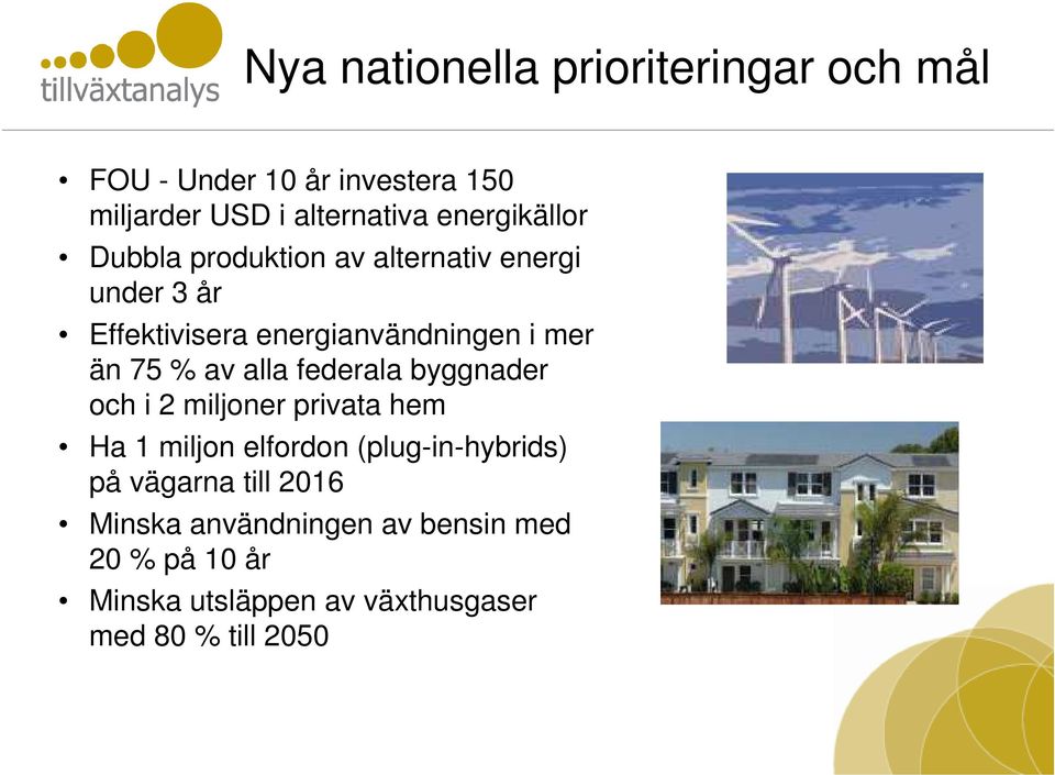 75 % av alla federala byggnader och i 2 miljoner privata hem Ha 1 miljon elfordon (plug-in-hybrids) på