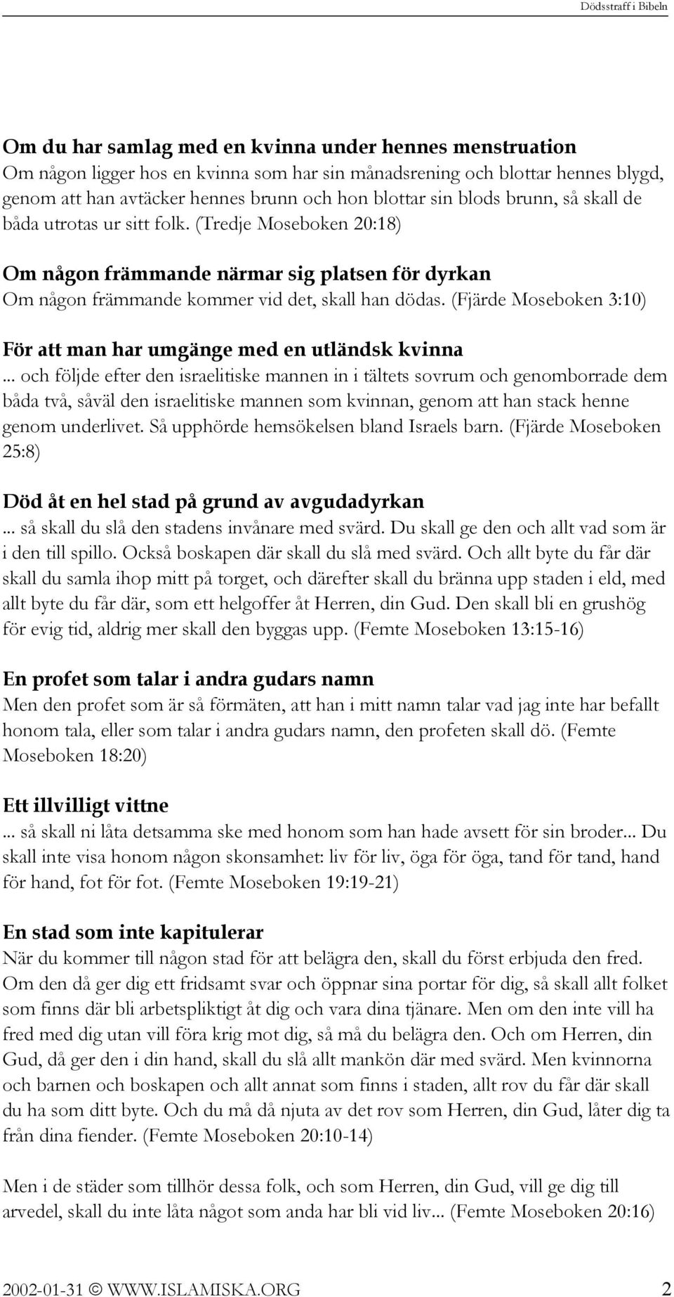 (Fjärde Moseboken 3:10) För att man har umgänge med en utländsk kvinna.