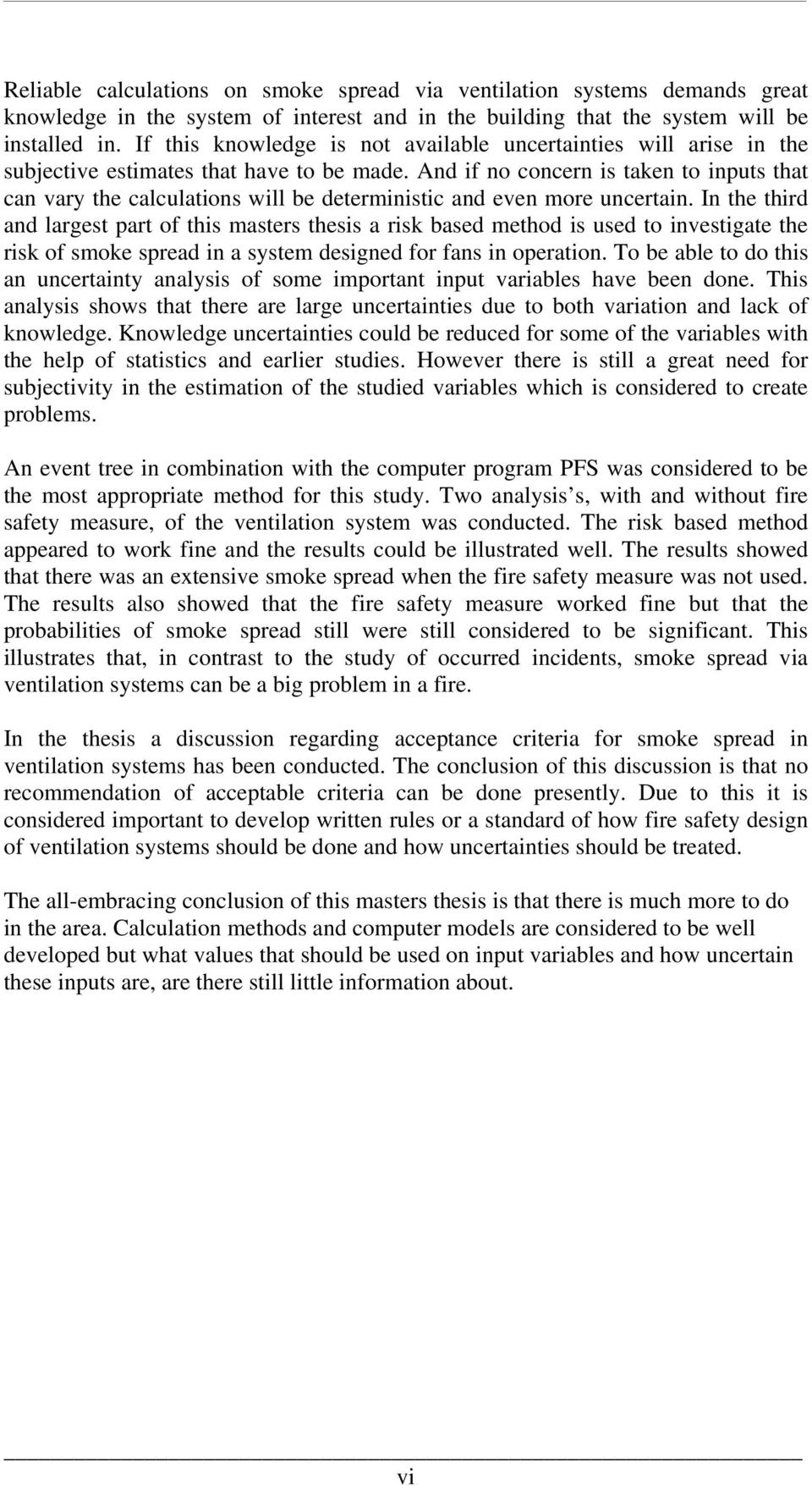 And if no concern is taken to inputs that can vary the calculations will be deterministic and even more uncertain.