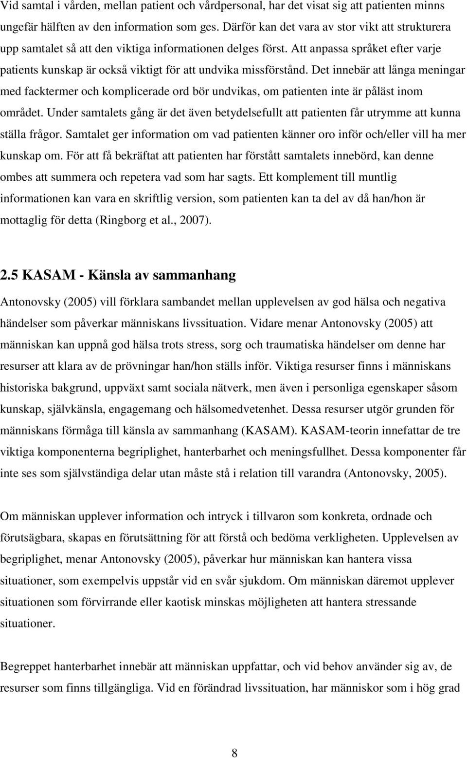 Att anpassa språket efter varje patients kunskap är också viktigt för att undvika missförstånd.
