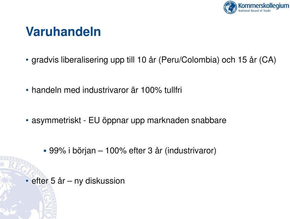 100% tullfri asymmetriskt - EU öppnar upp marknaden