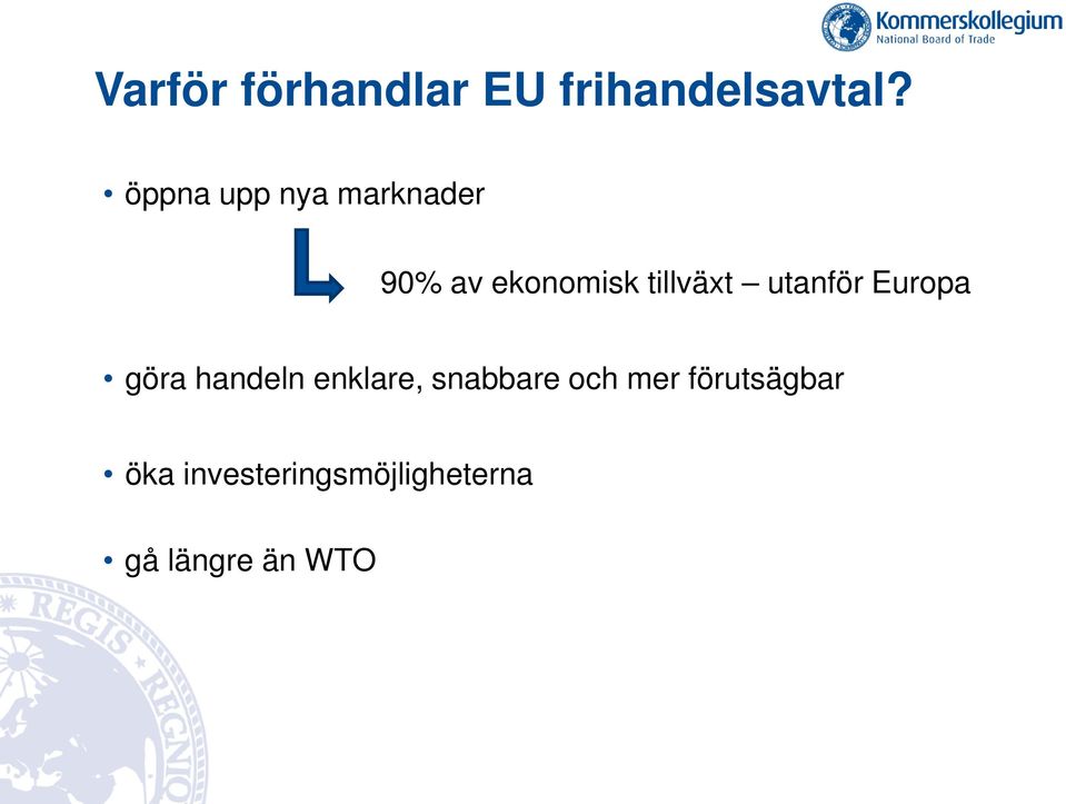 utanför Europa göra handeln enklare, snabbare och