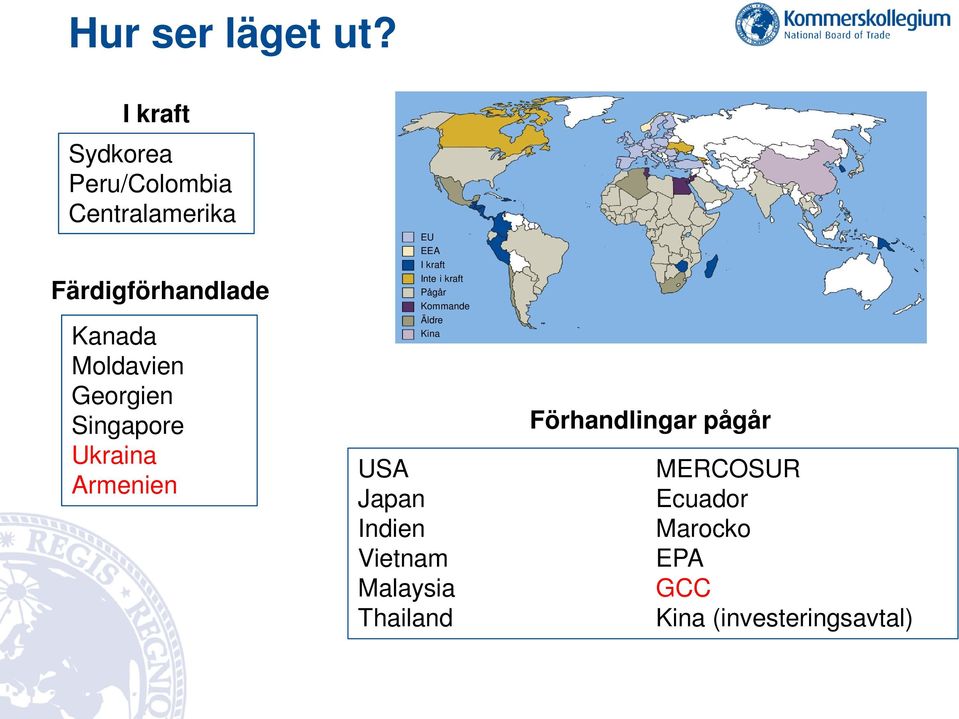 Moldavien Georgien Singapore Ukraina Armenien EU EEA I kraft Inte i kraft