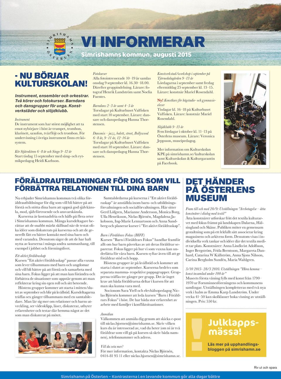 För undervisning i övriga instrument finns ett kösystem. Kör Stjärnkören 6 8 år och Singo 9 12 år Start tisdag 15 september med sång- och rytmikpedagog Heidi Karlsson.