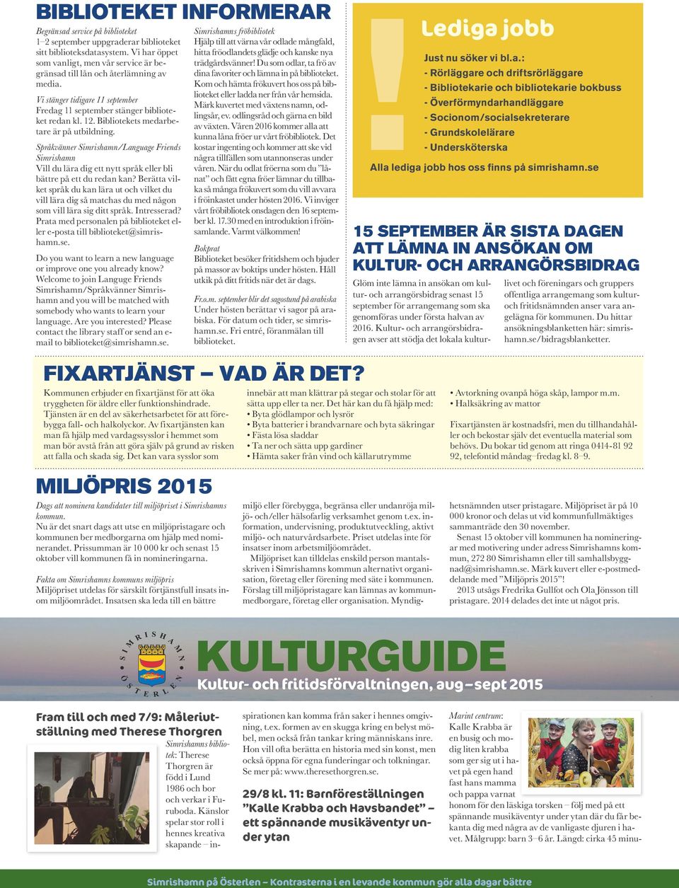 Bibliotekets medarbetare är på utbildning. Språkvänner Simrishamn/Language Friends Simrishamn Vill du lära dig ett nytt språk eller bli bättre på ett du redan kan?
