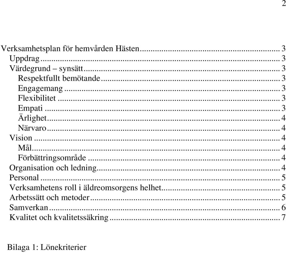 .. 4 Förbättringsområde... 4 Organisation och ledning... 4 Personal.