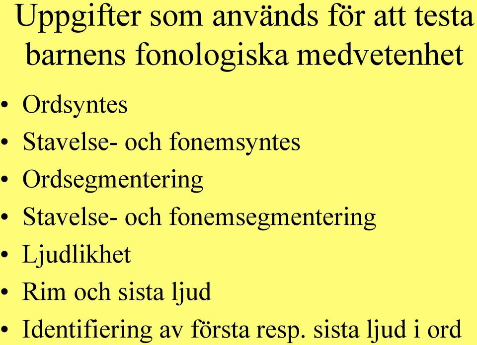 Ordsegmentering Stavelse- och fonemsegmentering