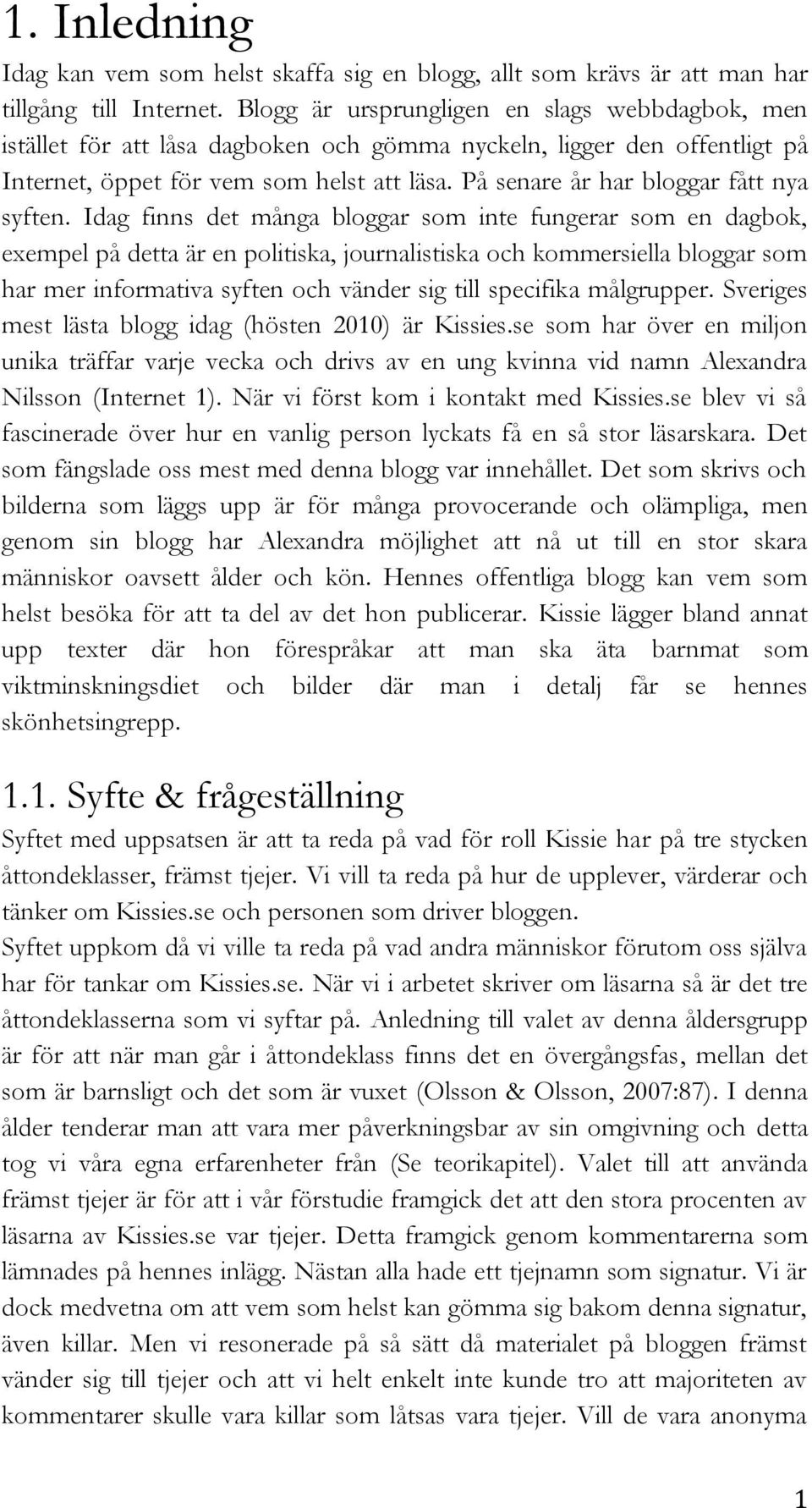 På senare år har bloggar fått nya syften.