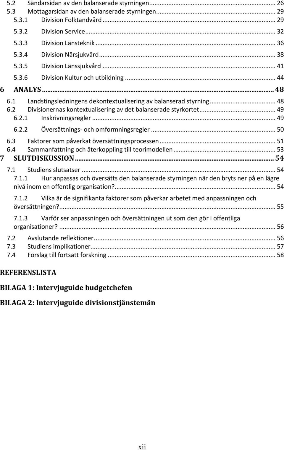 .. 48 6.2 Divisionernas kontextualisering av det balanserade styrkortet... 49 6.2.1 Inskrivningsregler... 49 6.2.2 Översättnings- och omformningsregler... 50 6.