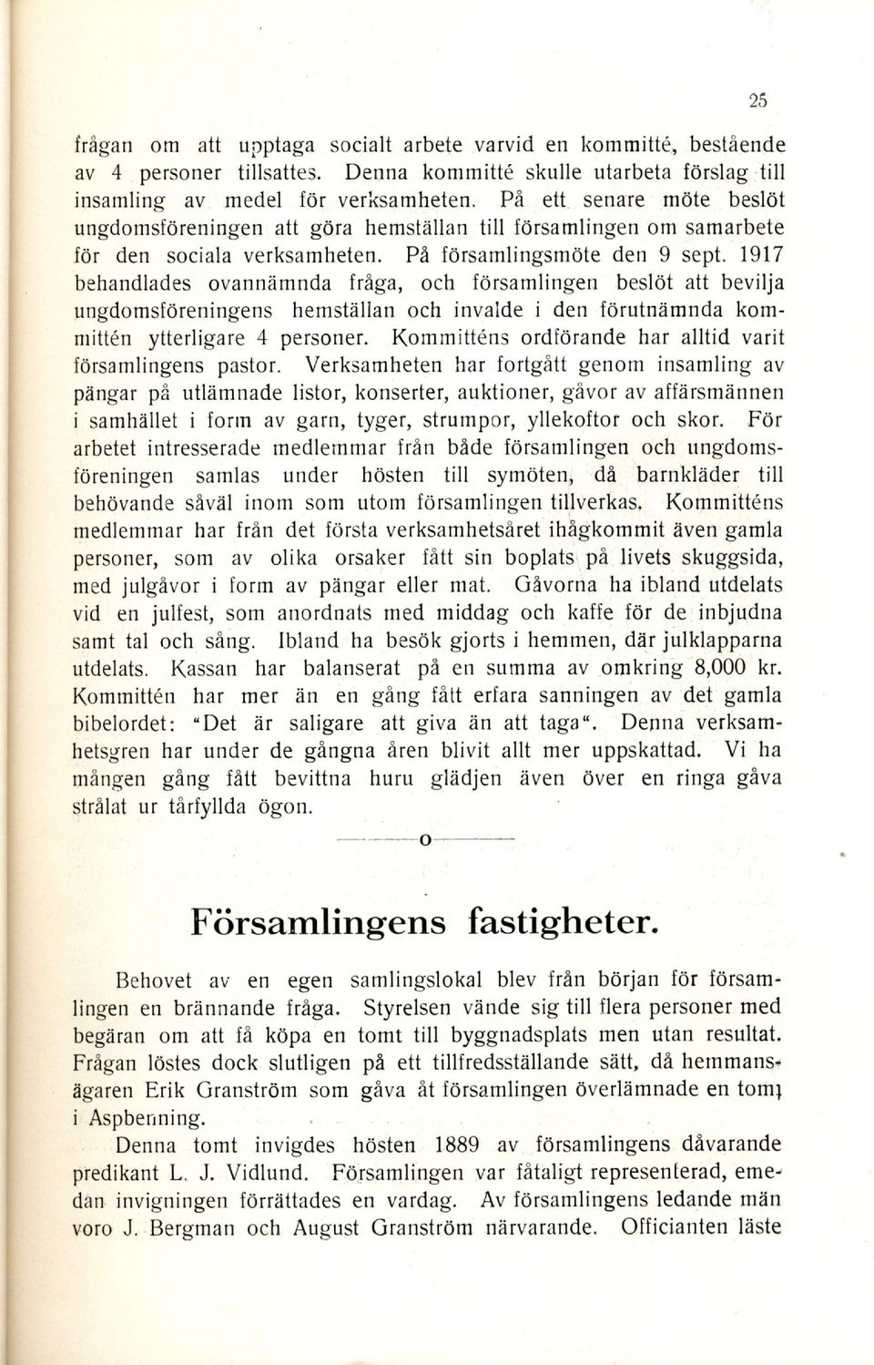 1917 behandlades ovanndmnda fraga, och forsamlingen beslot att bevilja ungdomsfdreningens hemstiillan och invalde i den forutnzimnda komnritt n ytterligare 4 personer.