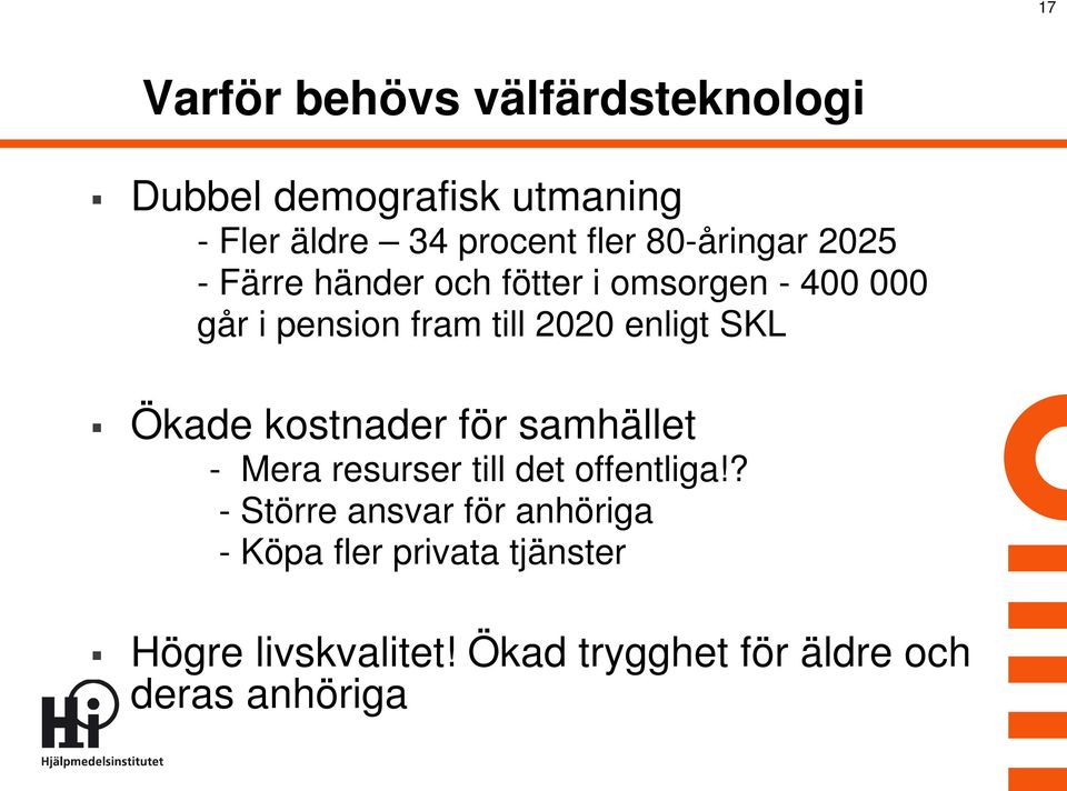 enligt SKL Ökade kostnader för samhället - Mera resurser till det offentliga!