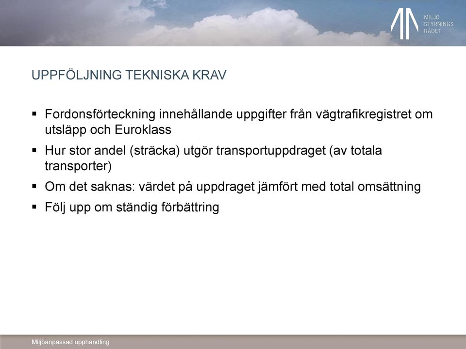 (sträcka) utgör transportuppdraget (av totala transporter) Om det