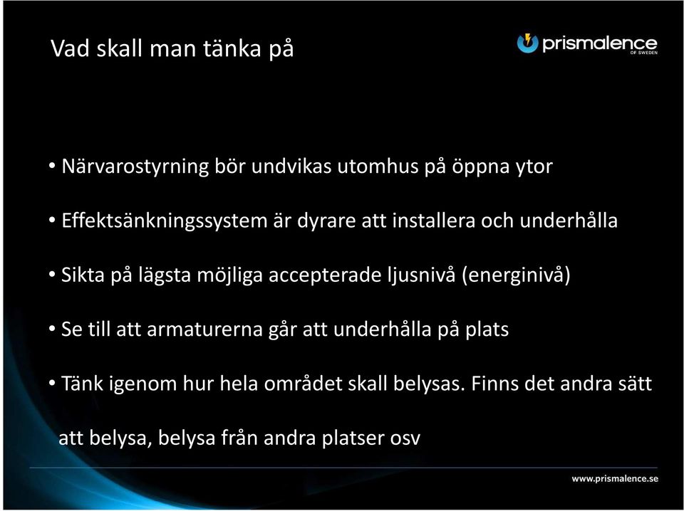 accepterade ljusnivå (energinivå) Se till att armaturerna går att underhålla på plats