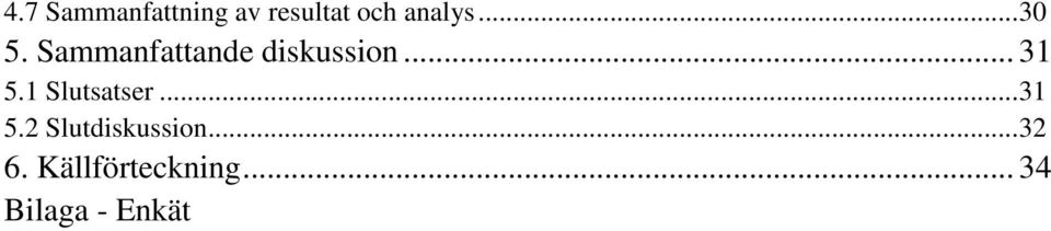 1 Slutsatser... 31 5.2 Slutdiskussion.