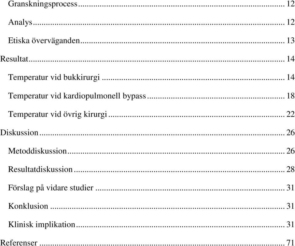 .. 18 Temperatur vid övrig kirurgi... 22 Diskussion... 26 Metoddiskussion.