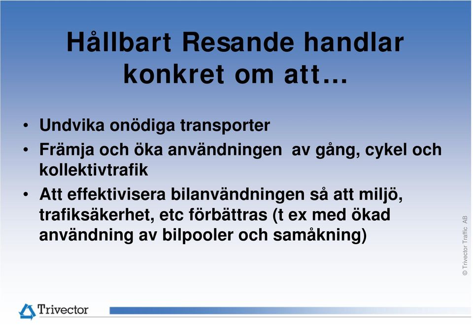 kollektivtrafik Att effektivisera bilanvändningen så att miljö,